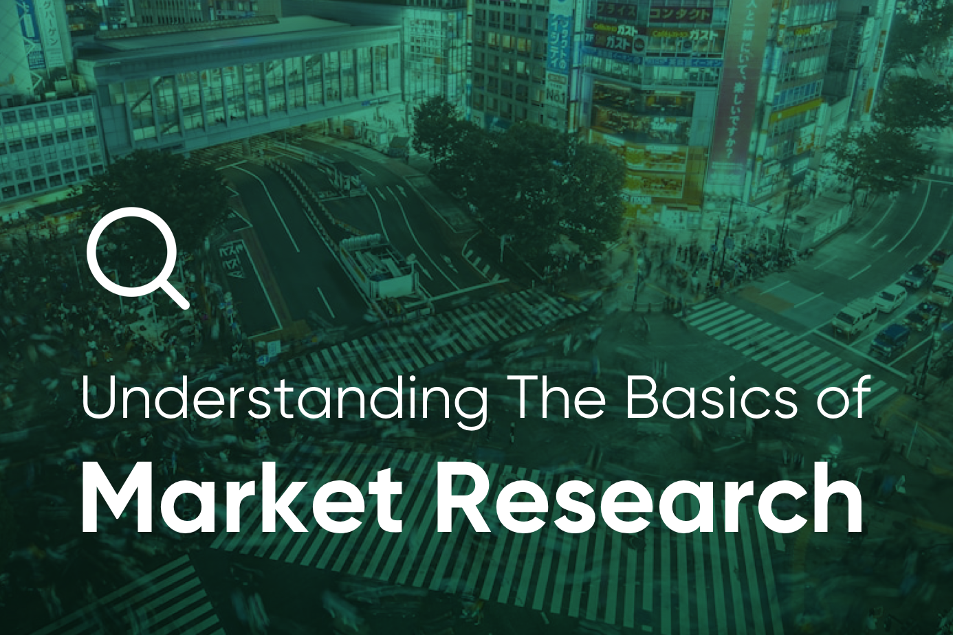 Understanding the Basics of Market Research – A green-tinted image showing a busy urban intersection with bold text explaining market research fundamentals.